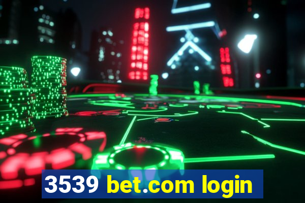 3539 bet.com login